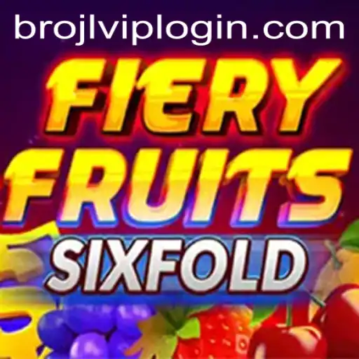 Discover the Exciting World of FieryFruitsSixFold and BROJL
